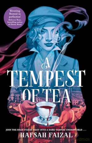 A Tempest of Tea: An Intoxicating Brew of Secrets, Vampires and Romance (Blood and Tea) - Hafsah Faizal [KSIĄŻKA]