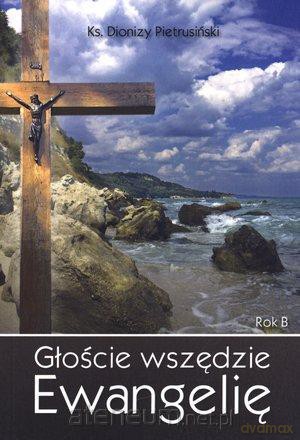 Głoście wszędzie Ewangelię. Rok B WDS [KSIĄŻKA]