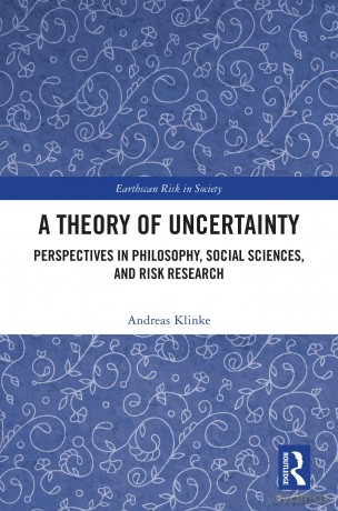 A Theory of Uncertainty: Perspectives in Philosophy, Social Sciences, and Risk Research (Earthscan Risk in Society) - Andreas Klinke [KSIĄŻKA]