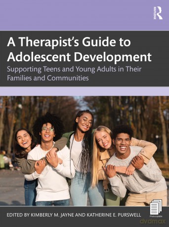 A Therapist's Guide to Adolescent Development: Supporting Teens and Young Adults in Their Families and Communities - Kimberly M. Jayne [KSIĄŻKA]