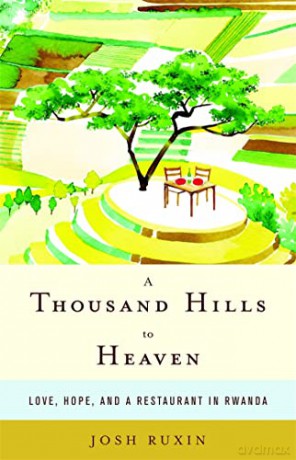 A Thousand Hills to Heaven: Love, Hope and a Restaurant in Rwanda - Josh Ruxin [KSIĄŻKA]