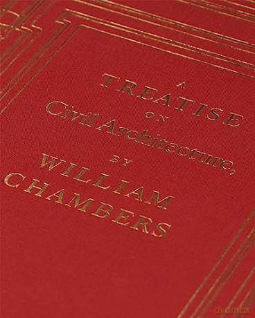 A Treatise on Civil Architecture - William Chambers [KSIĄŻKA]