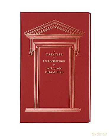 A Treatise on Civil Architecture - William Chambers [KSIĄŻKA]