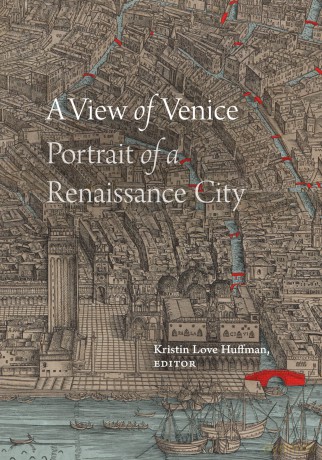 A View of Venice: Portrait of a Renaissance City - Kristin Love Huffman [KSIĄŻKA]