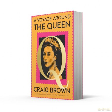 A Voyage Around the Queen: The new Sunday Times bestselling biography of Queen Elizabeth II, from the winner of the Baillie Gifford Prize - Craig Brown [KSIĄŻKA]
