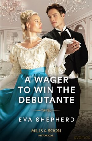 A Wager To Win The Debutante: Book 1 (Rakes, Rebels and Rogues) - Eva Shepherd [KSIĄŻKA]