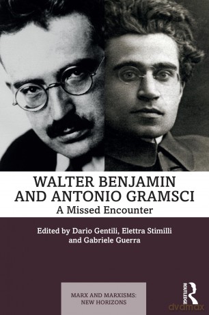 A Walter Benjamin and Antonio Gramsci: A Missed Encounter (Marx and Marxisms) - Dario Gentili [KSIĄŻKA]