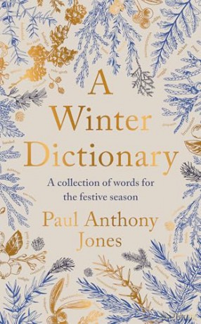 A Winter Dictionary: A Collection of Words for the Festive Season - Paul Anthony Jones [KSIĄŻKA]