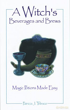A Witch's Beverages and Brews: Magick Potions Made Easy - Patricia Telesco [KSIĄŻKA]