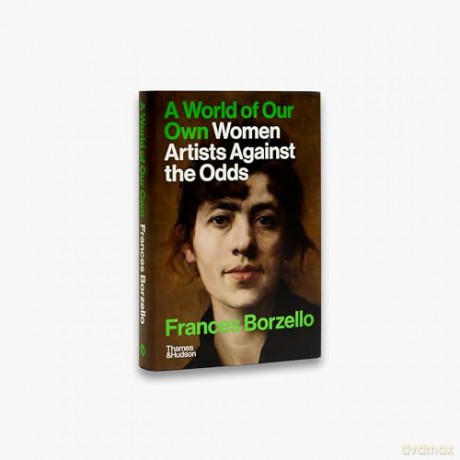 A World of Our Own: Women Artists Against the Odds - Frances Borzello [KSIĄŻKA]