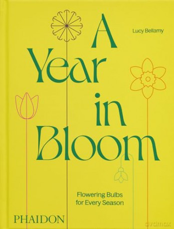 A Year in Bloom: Flowering Bulbs for Every Season - Lucy Bellamy [KSIĄŻKA]