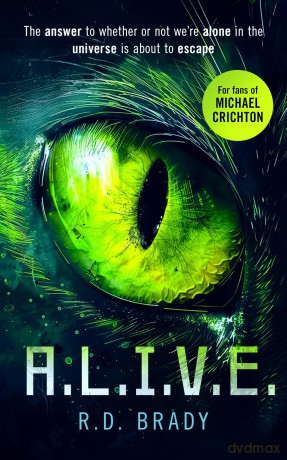 A.L.I.V.E.: A riveting Science Fiction thriller where an alien experiment turns deadly (The A.L.I.V.E. Series) - R.D. Brady [KSIĄŻKA]