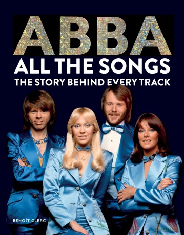 Abba: All The Songs: The Story Behind Every Track - Benoît Clerc [KSIĄŻKA]