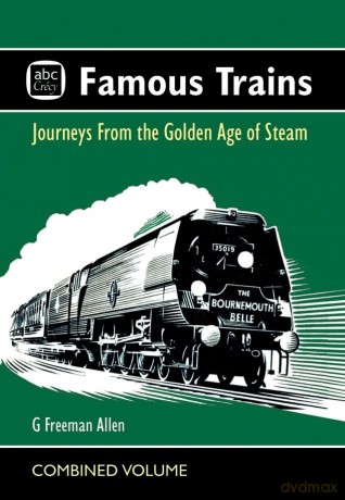 abc Famous Trains: Journeys from the Golden Age of Steam - G Freeman Allen [KSIĄŻKA]
