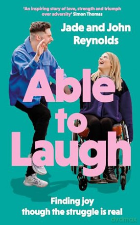 Able to Laugh: Finding joy though the struggle is real (from TikTok's much-loved interabled couple!) - Jade and John Reynolds [KSIĄŻKA]