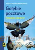 Gołębie pocztowe. Poradnik hodowcy [KSIĄŻKA]