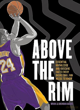Above the Rim: Essential Knowledge and Obscure Facts Every Basketball Fan Needs to Know - Brian Boone [KSIĄŻKA]