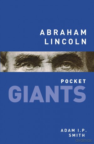 Abraham Lincoln: Pocket Giants - Adam I. P. Smith [KSIĄŻKA]