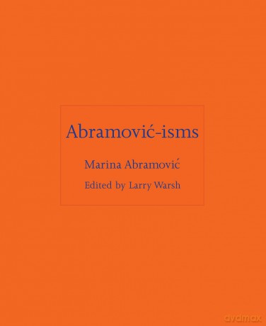 Abramović-isms: 16 - Marina Abramović [KSIĄŻKA]