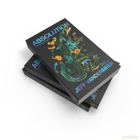 Absolution: The new Southern Reach Novel - a thrilling surprise and final foray into Area X - Jeff VanderMeer [KSIĄŻKA]