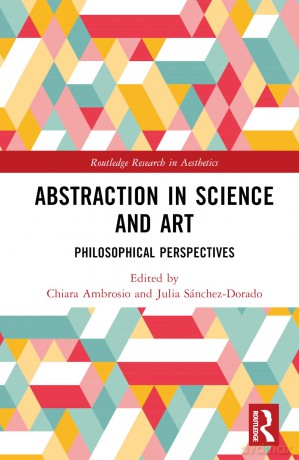 Abstraction in Science and Art: Philosophical Perspectives (Routledge Research in Aesthetics) - Chiara Ambrosio [KSIĄŻKA]