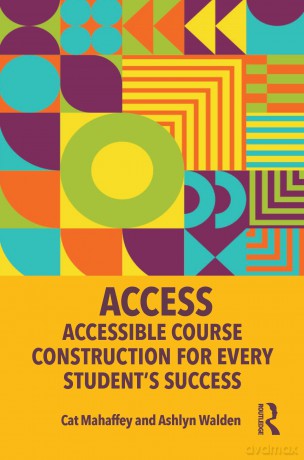 ACCESS: Accessible Course Construction for Every Student's Success - Cat Mahaffey [KSIĄŻKA]