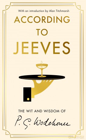 According to Jeeves: A collection of wit and wisdom from the world of Wodehouse - P.G. Wodehouse [KSIĄŻKA]