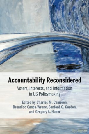 Accountability Reconsidered: Voters, Interests, and Information in US Policymaking (Political Economy of Institutions and Decisions) - Charles M. Cameron [KSIĄŻKA]