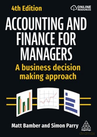 Accounting and Finance for Managers: A Business Decision Making Approach - Matt Bamber [KSIĄŻKA]