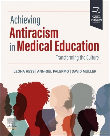Achieving Antiracism in Medical Education: Transforming the Culture - Leona Hess PhD [KSIĄŻKA]