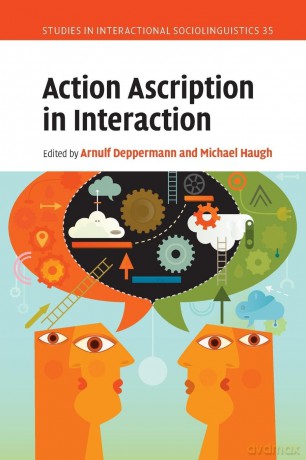 Action Ascription in Interaction: 35 (Studies in Interactional Sociolinguistics, Series Number 35) - Arnulf Deppermann [KSIĄŻKA]