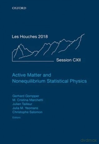 Active Matter and Nonequilibrium Statistical Physics: Lecture Notes of the Les Houches Summer School: Volume 112, September 2018 - Julien Tailleur [KSIĄŻKA]