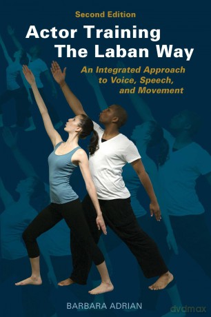 Actor Training the Laban Way (Second Edition): An Integrated Approach to Voice, Speech, and Movement - Barbara Adrian [KSIĄŻKA]