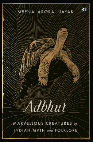 Adbhut: Marvellous Creatures of Indian Myth and Folklore - Meena Arora Nayak [KSIĄŻKA]