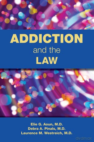 Addiction and the Law - Elie G. Aoun MD [KSIĄŻKA]
