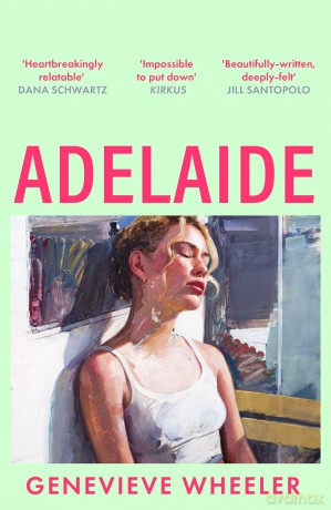 Adelaide: A heartbreakingly relatable debut novel about young love perfect for fans of Normal People - Genevieve Wheeler [KSIĄŻKA]