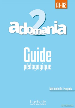 Adomania 2: Guide pédagogique: A1.2/A2.1: Guide pedagogique 2 - Marine Antier [KSIĄŻKA]