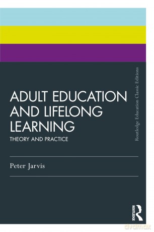 Adult Education and Lifelong Learning: Theory and Practice (Routledge Education Classic Edition) - Peter Jarvis [KSIĄŻKA]