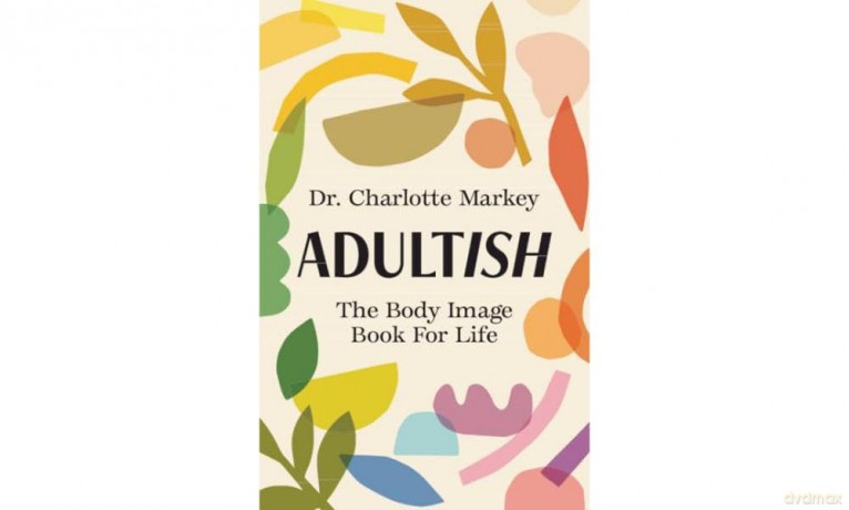 Adultish: The Body Image Book for Life - Charlotte Markey [KSIĄŻKA]