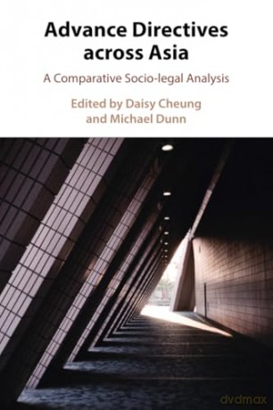 Advance Directives Across Asia: A Comparative Socio-legal Analysis - Daisy Cheung [KSIĄŻKA]