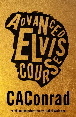 Advanced Elvis Course - CAConrad [KSIĄŻKA]