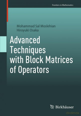 Advanced Techniques with Block Matrices of Operators (Frontiers in Mathematics) - Mohammad Sal Moslehian [KSIĄŻKA]