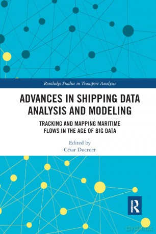 Advances in Shipping Data Analysis and Modeling: Tracking and Mapping Maritime Flows in the Age of Big Data (Routledge Studies in Transport Analysis) - César Ducruet [KSIĄŻKA]