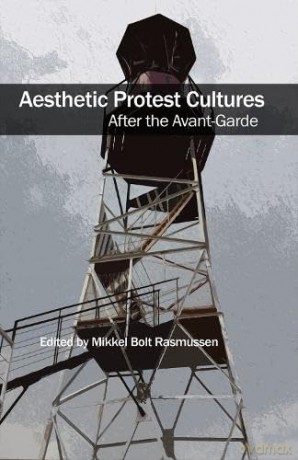 Aesthetic Protest Cultures: After the Avant-Garde - Mikkel Bolt Rasmussen [KSIĄŻKA]