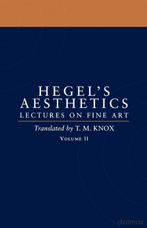 Aesthetics: Lectures on Fine Art, Volume II - G. W. F. Hegel [KSIĄŻKA]