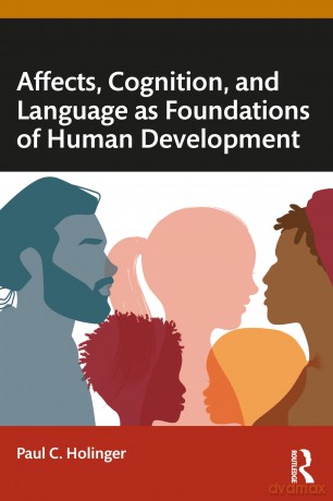 Affects, Cognition, and Language as Foundations of Human Development - Paul C. Holinger [KSIĄŻKA]