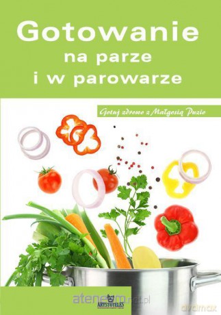 Gotowanie na parze i w parowarze [KSIĄŻKA]
