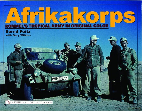 Afrikakorps: Rommel's Tropical Army in Original Color - Bernd Peitz [KSIĄŻKA]