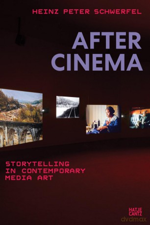 After Cinema: Storytelling in Contemporary Media Art - Heinz Peter Schwerfel [KSIĄŻKA]