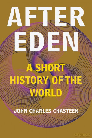 After Eden: A Short History of the World - John Charles Chasteen [KSIĄŻKA]
